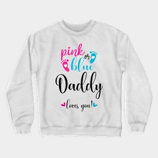 Pink Or Blue Daddy Loves You Gender Reveal Baby Announcement Crewneck Sweatshirt